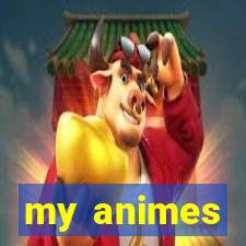 my animes